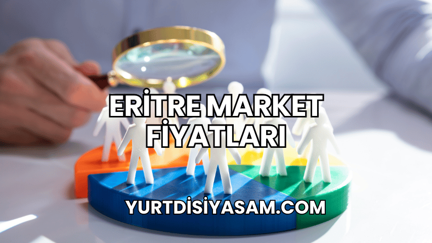 Eritre Market Fiyatları