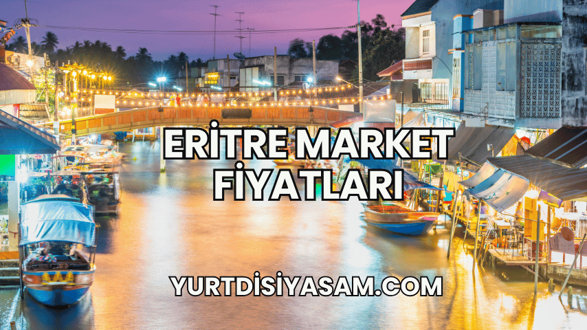 Eritre Market Fiyatları