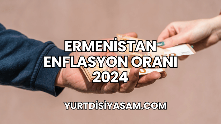 Ermenistan Enflasyon Oranı 2024