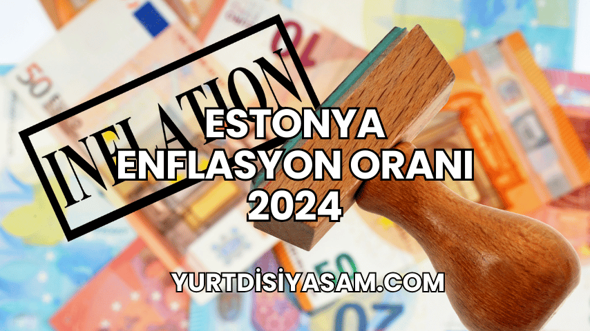 Estonya Enflasyon Oranı 2024