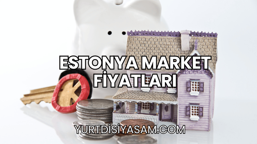 Estonya Market Fiyatları