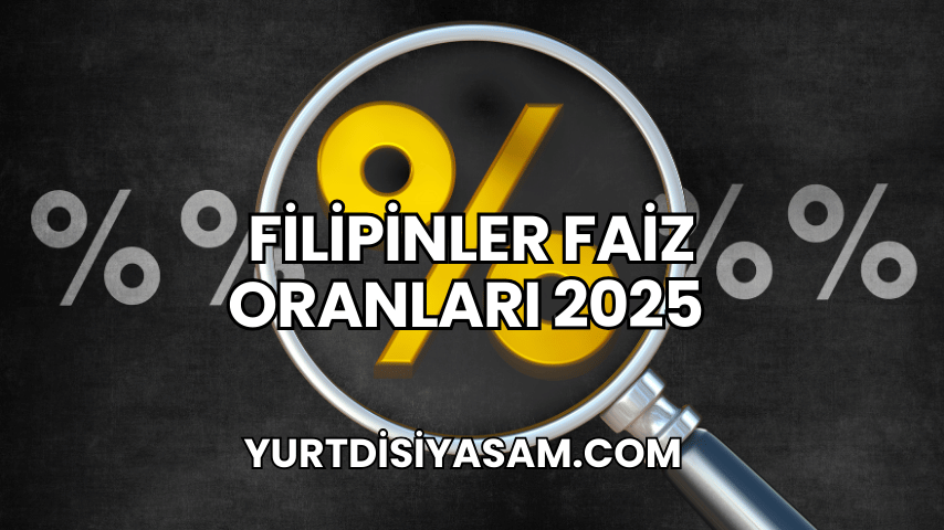 Filipinler Faiz Oranları 2025