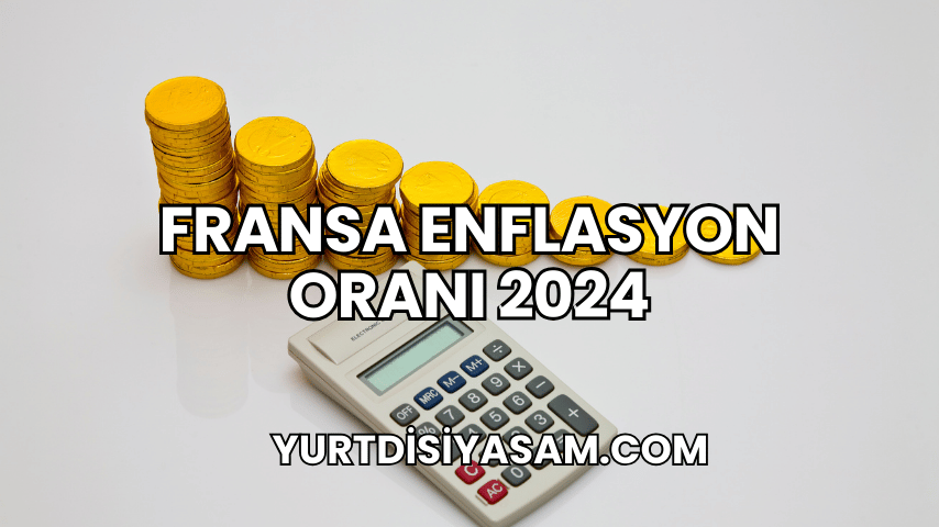 Fransa Enflasyon Oranı 2024