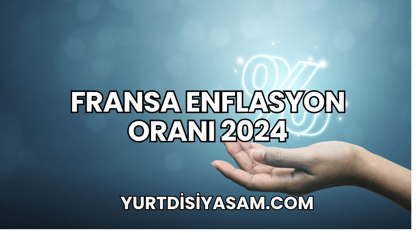 Fransa Enflasyon Oranı 2024