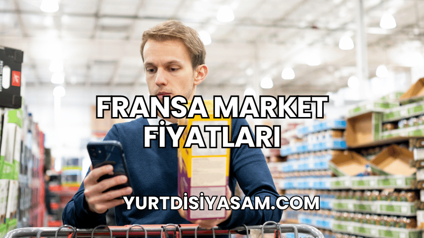 Fransa Market Fiyatları