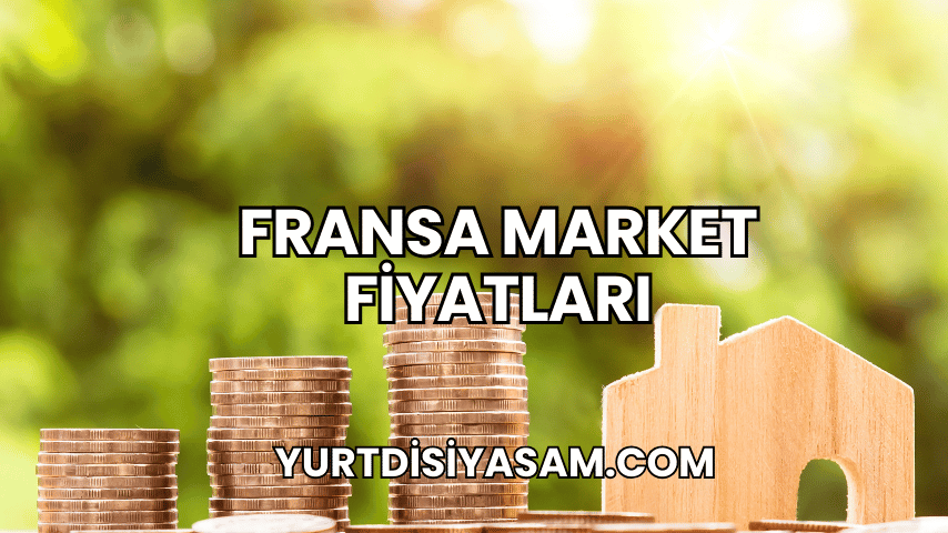 Fransa Market Fiyatları