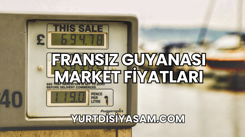 Fransız Guyanası Market Fiyatları