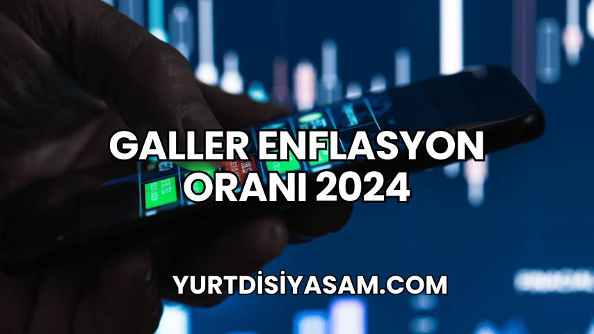 Galler Enflasyon Oranı 2024