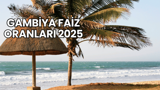 Gambiya Faiz Oranları 2025