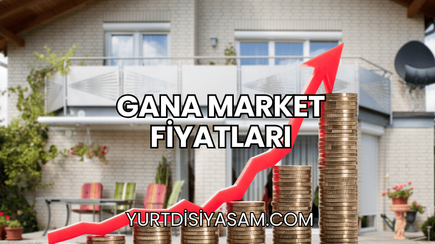 Gana Market Fiyatları