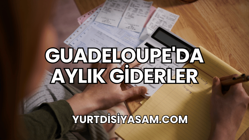 Guadeloupe'da Aylık Giderler