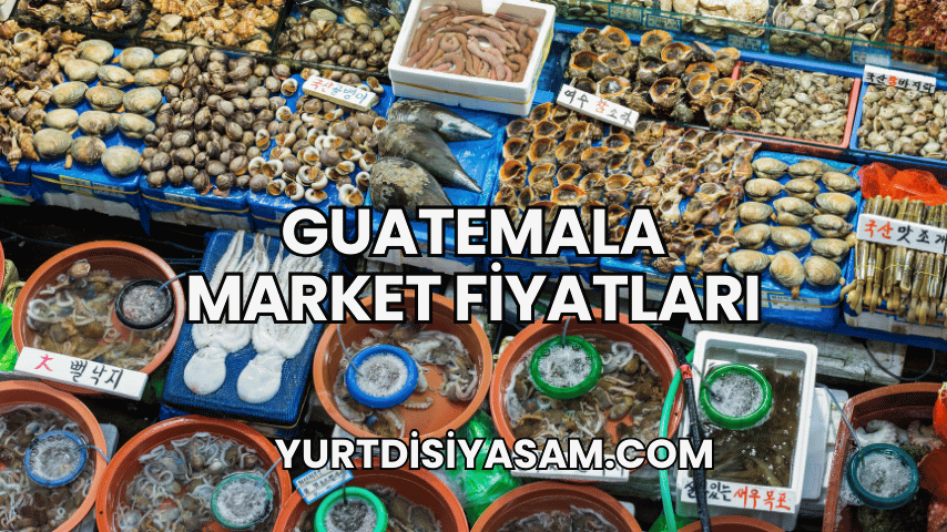 Guatemala Market Fiyatları