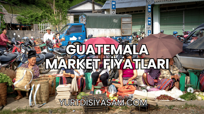 Guatemala Market Fiyatları