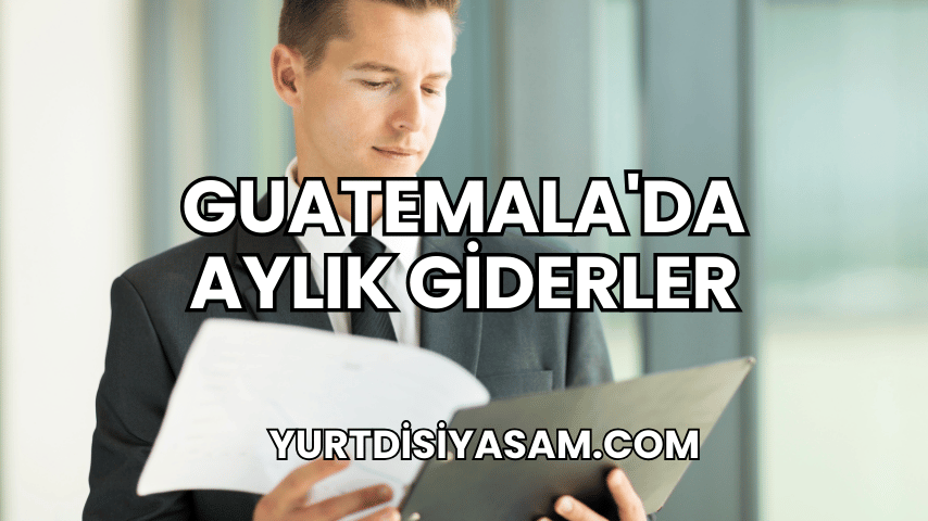 Guatemala'da Aylık Giderler