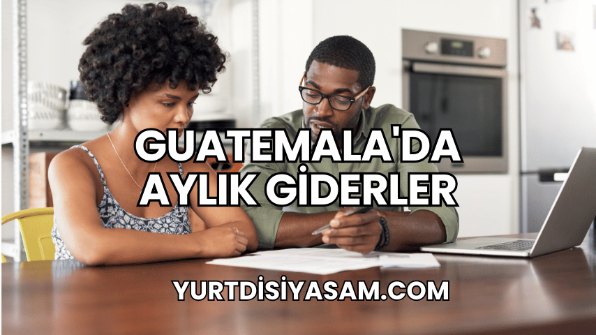 Guatemala'da Aylık Giderler