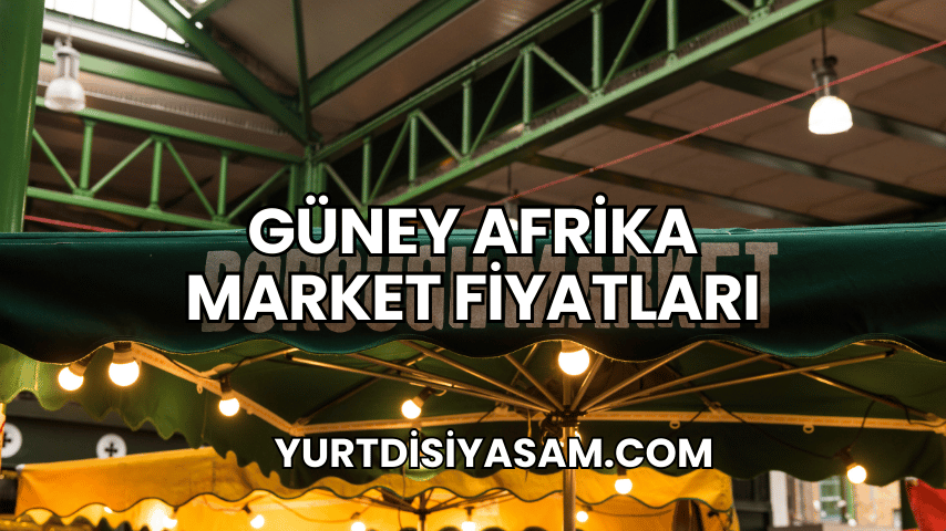 Güney Afrika Market Fiyatları