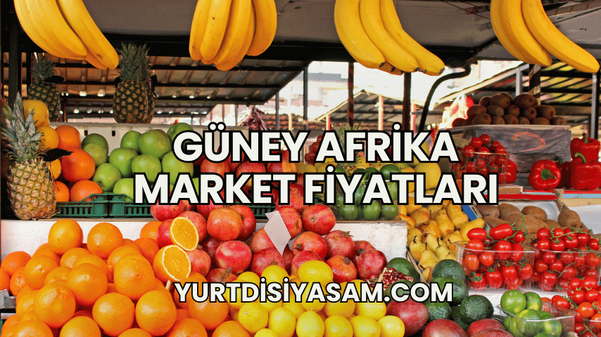 Güney Afrika Market Fiyatları