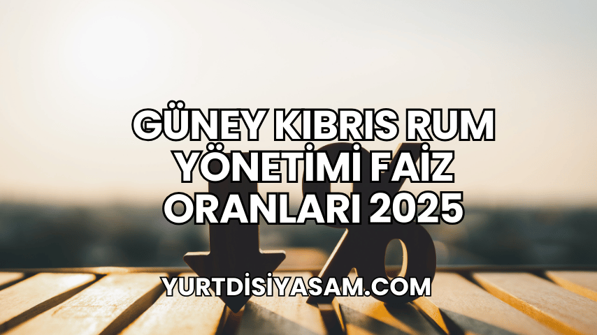 Güney Kıbrıs Rum Yönetimi Faiz Oranları 2025