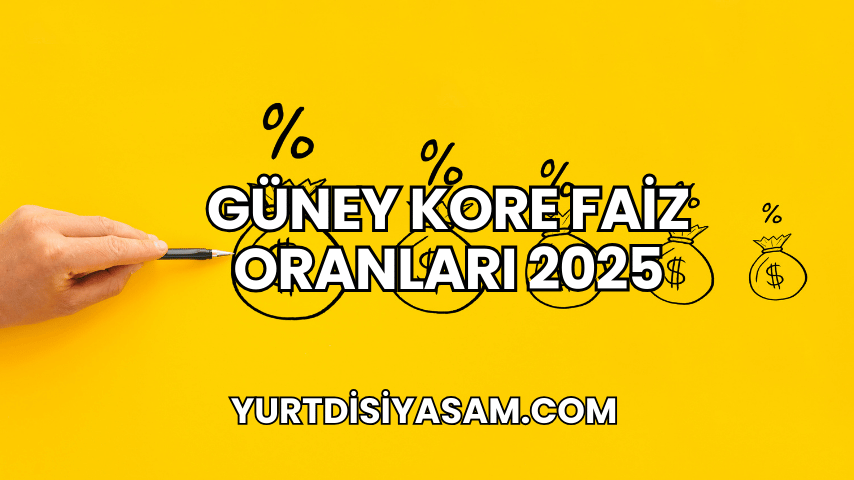 Güney Kore Faiz Oranları 2025