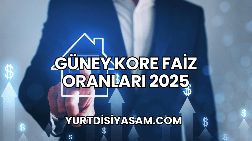 Güney Kore Faiz Oranları 2025