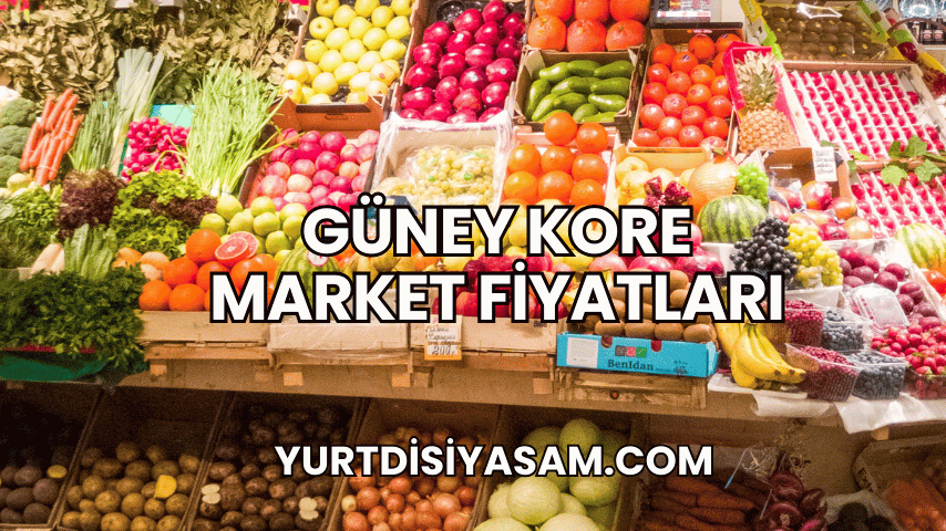 Güney Kore Market Fiyatları