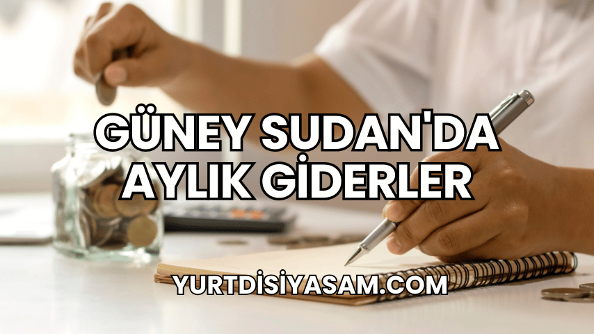 Güney Sudan'da Aylık Giderler