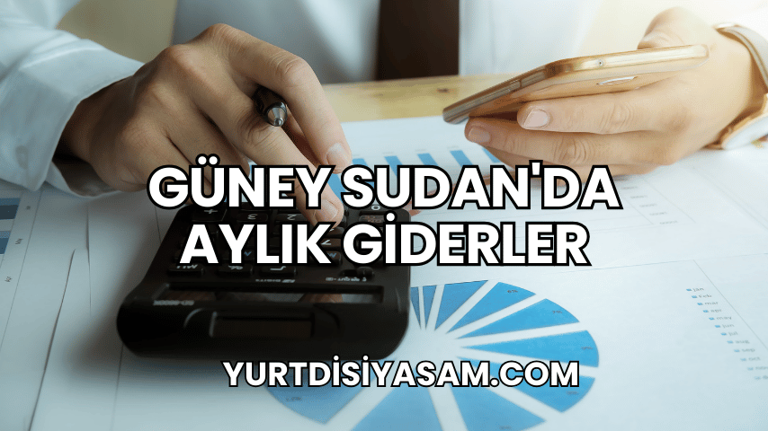 Güney Sudan'da Aylık Giderler