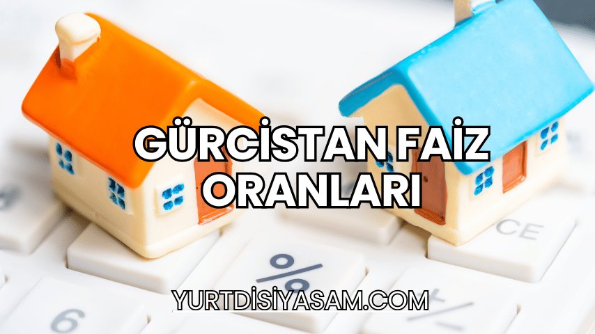 Gürcistan Faiz Oranları