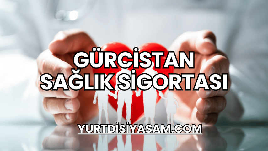 Gürcistan Sağlık Sigortası