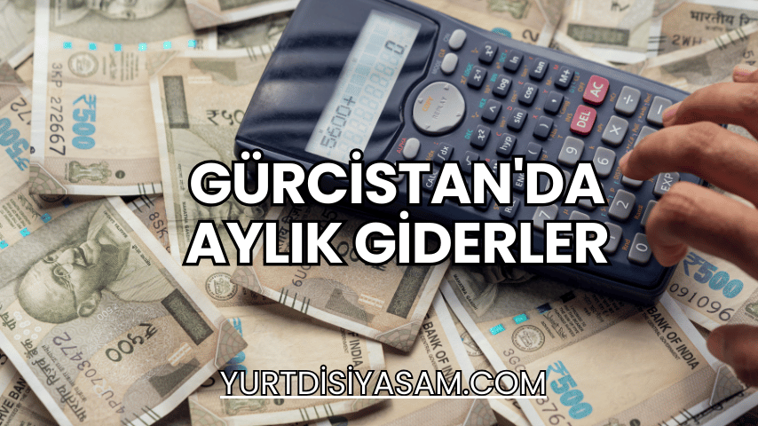 Gürcistan'da Aylık Giderler