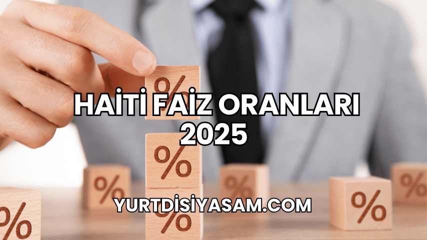 Haiti Faiz Oranları 2025