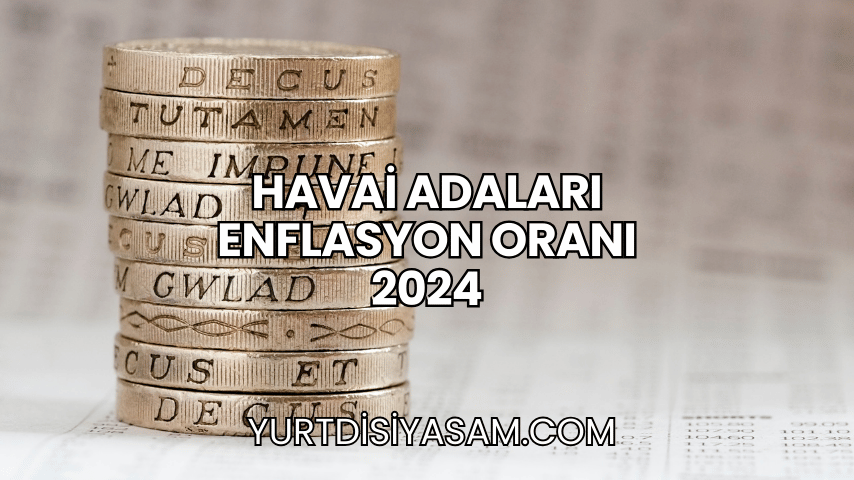 Havai Adaları Enflasyon Oranı 2024