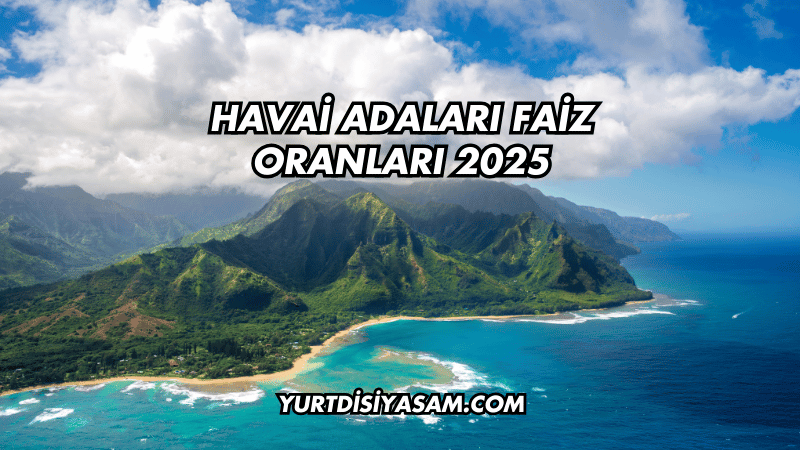 Havai Adaları Faiz Oranları 2025