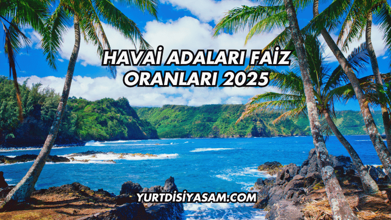 Havai Adaları Faiz Oranları 2025