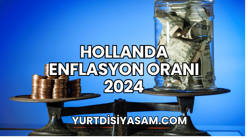 Hollanda Enflasyon Oranı 2024