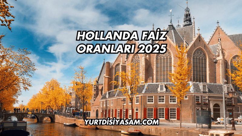 Hollanda Faiz Oranları 2025