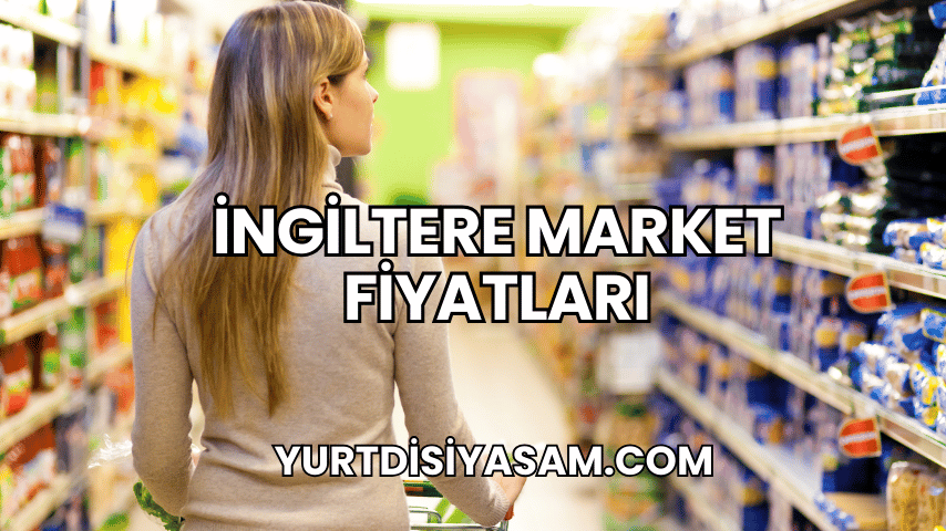 İngiltere Market Fiyatları