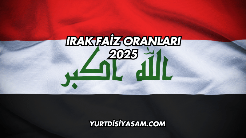 Irak Faiz Oranları 2025