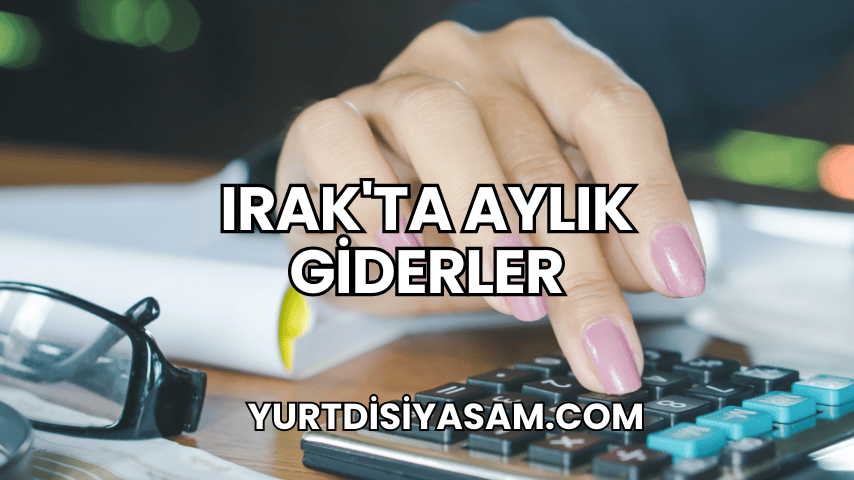 Irak'ta Aylık Giderler