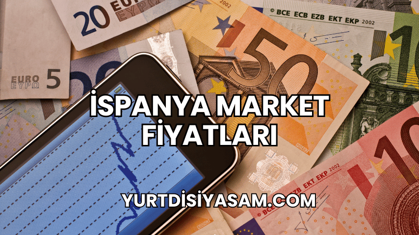 İspanya Market Fiyatları