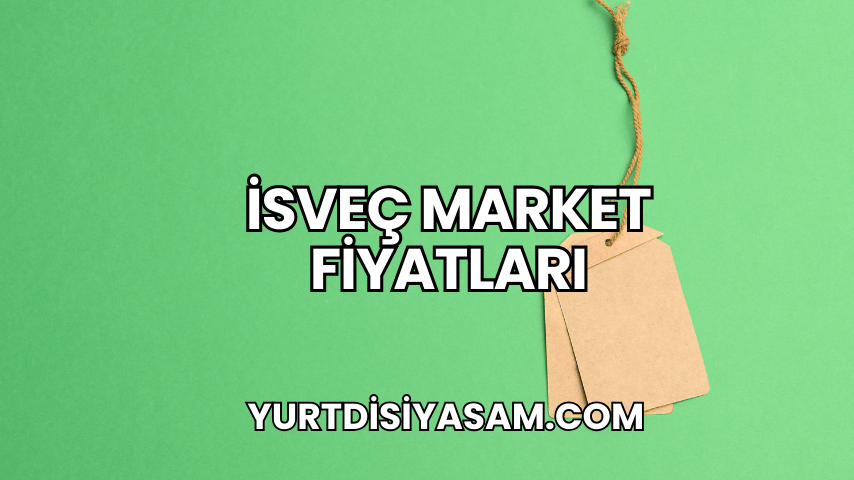 İsveç Market Fiyatları