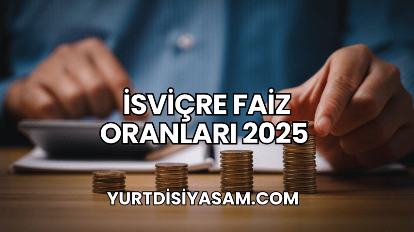 İsviçre Faiz Oranları 2025