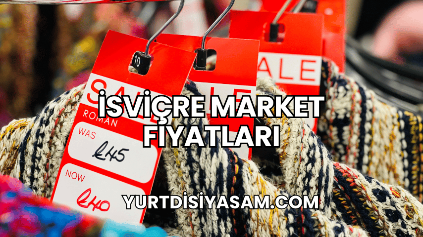 İsviçre Market Fiyatları