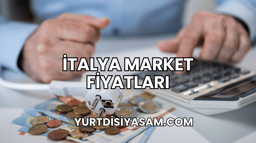 İtalya Market Fiyatları