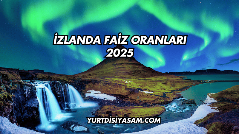 İzlanda Faiz Oranları 2025