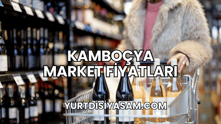 Kamboçya Market Fiyatları