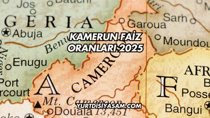 Kamerun Faiz Oranları 2025