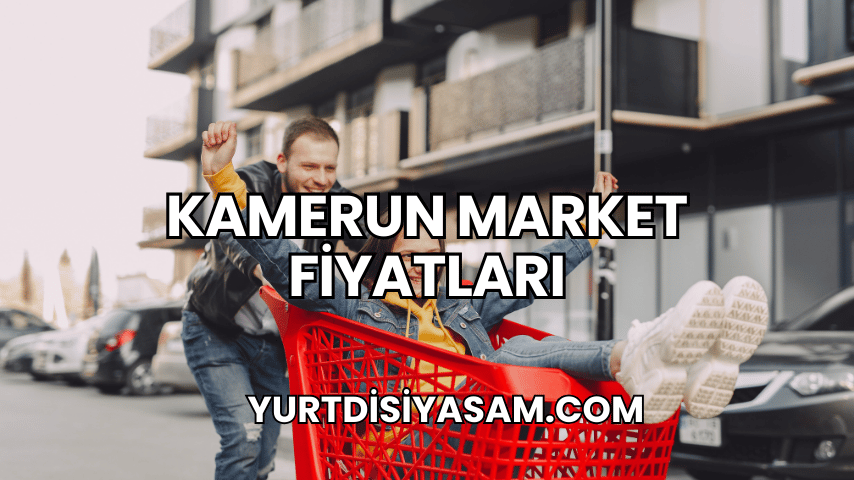 Kamerun Market Fiyatları