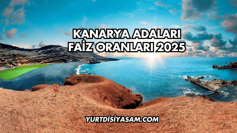 Kanarya Adaları Faiz Oranları 2025