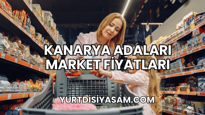 Kanarya Adaları Market Fiyatları